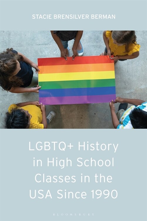 LGBTQ+ History in High School Classes in the United States Since 1990 (Paperback)