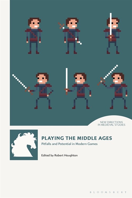 Playing the Middle Ages : Pitfalls and Potential in Modern Games (Hardcover)