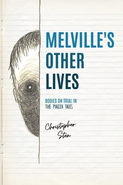 Melvilles Other Lives: Bodies on Trial in the Piazza Tales (Paperback)