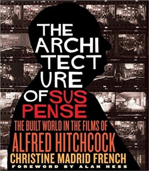 The Architecture of Suspense: The Built World in the Films of Alfred Hitchcock (Hardcover)