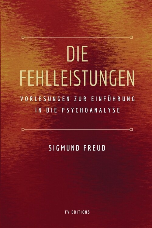 Die Fehlleistungen: Vorlesungen zur Einf?rung in die Psychoanalyse (gro?ruck) (Paperback)