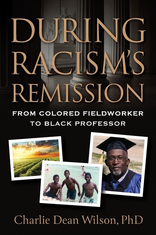 During Racisms Remission: From Colored Fieldworker to Black Professor (Paperback)