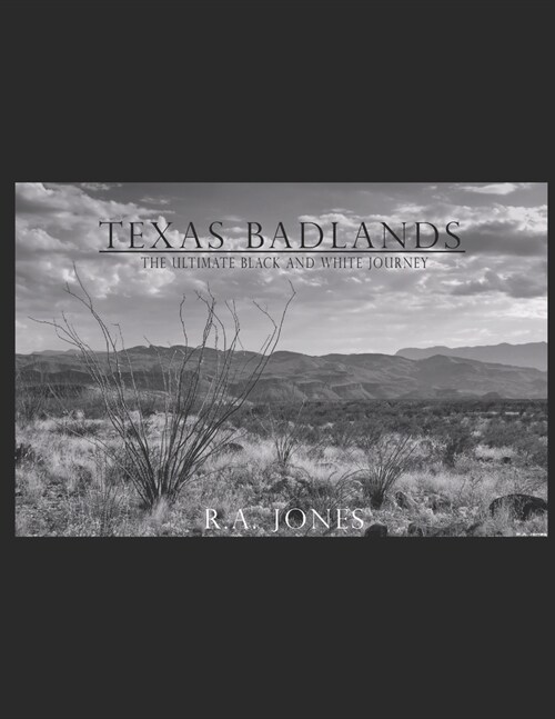 Texas Badlands: The Ultimate Black and White Journey (Paperback)