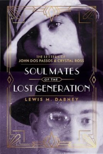 Soul Mates of the Lost Generation: The Letters of John DOS Passos and Crystal Ross (Hardcover)