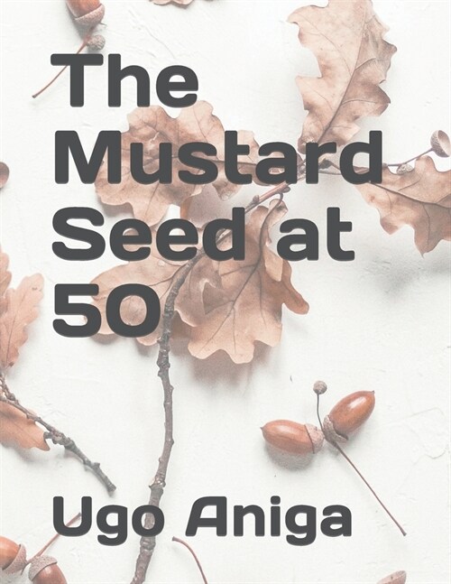 The Mustard Seed at 50 (Paperback)