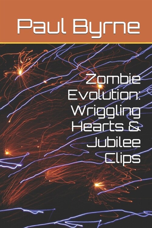 Zombie Evolution: Wriggling Hearts & Jubilee Clips (Paperback)