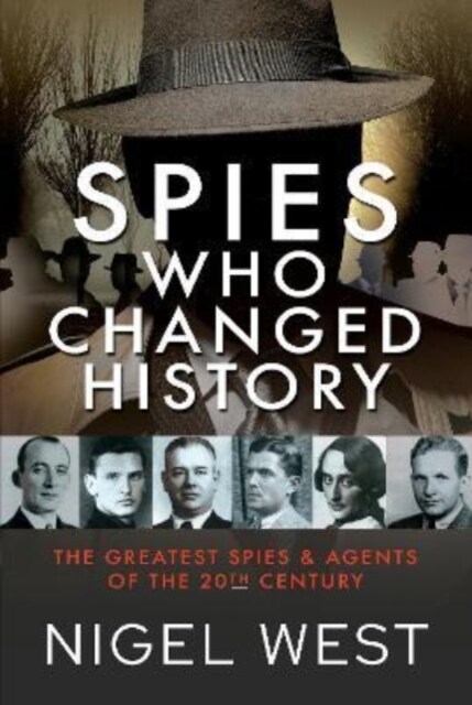 Spies Who Changed History : The Greatest Spies and Agents of the 20th Century (Hardcover)