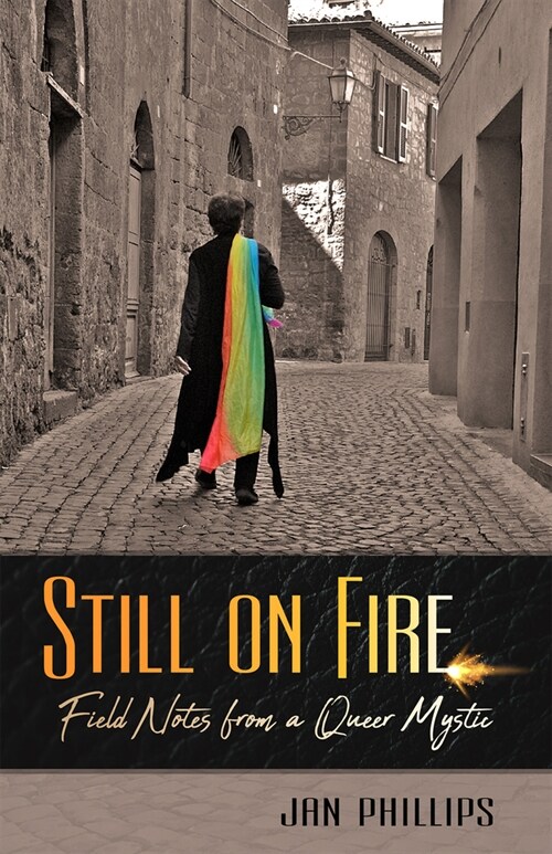 Still on Fire: Field Notes from a Queer Mystic (Paperback)