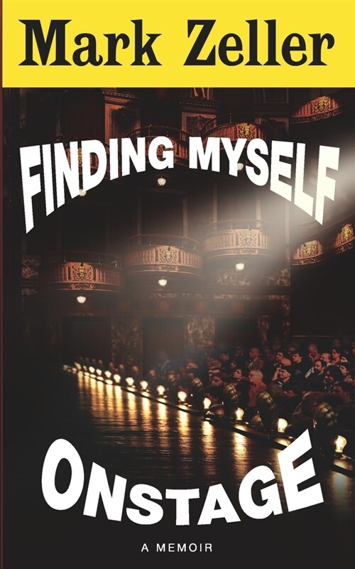 Finding Myself Onstage: a memoir (Paperback)