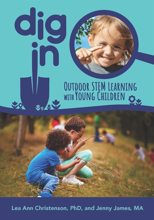 Dig in: Outdoor Stem Learning with Young Children (Paperback)