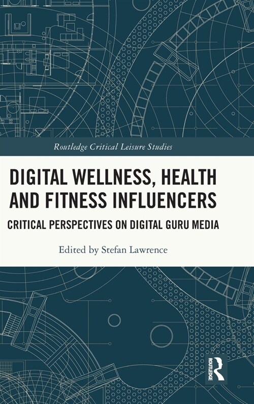 Digital Wellness, Health and Fitness Influencers : Critical Perspectives on Digital Guru Media (Hardcover)