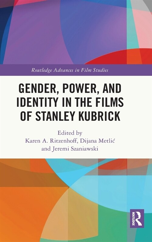 Gender, Power, and Identity in the Films of Stanley Kubrick (Hardcover)