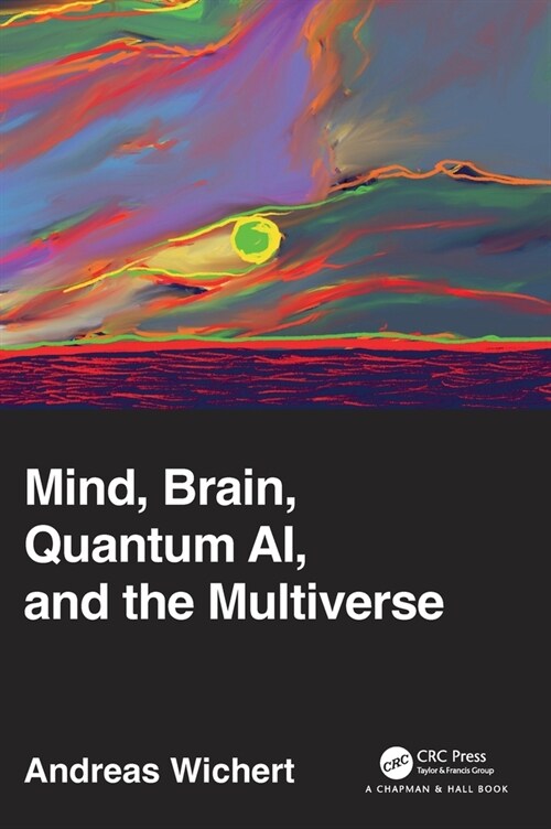 Mind, Brain, Quantum Ai, and the Multiverse (Hardcover)