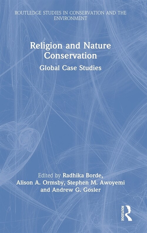 Religion and Nature Conservation : Global Case Studies (Hardcover)