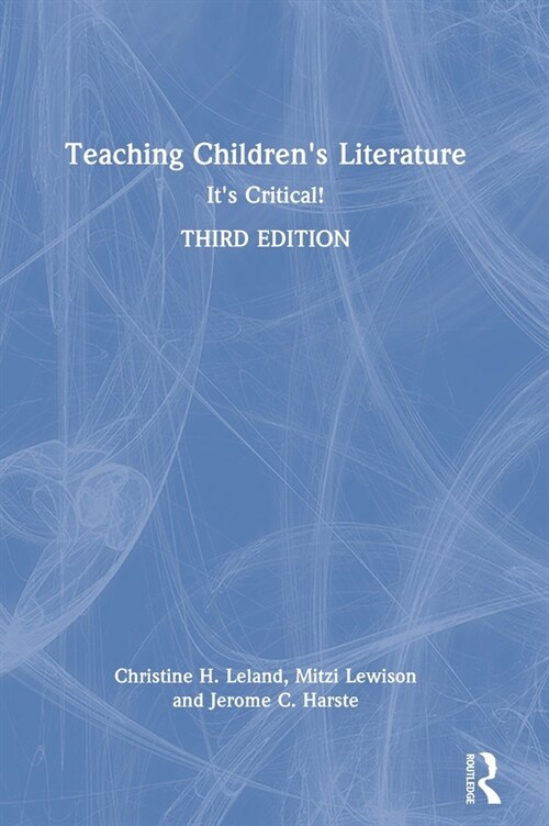 Teaching Childrens Literature : Its Critical! (Hardcover, 3 ed)