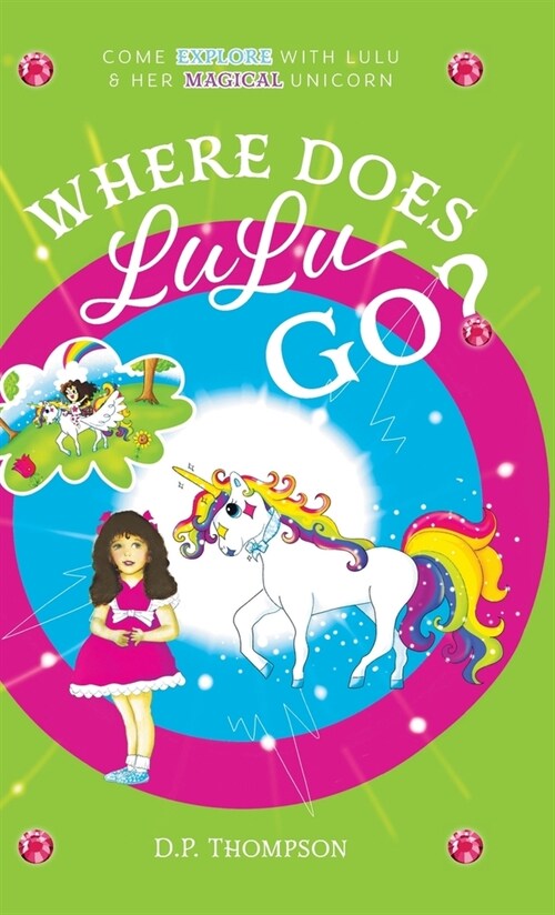 Where Does LuLu Go?: Come Explore With LuLu & Her Magical Unicorn (Hardcover)