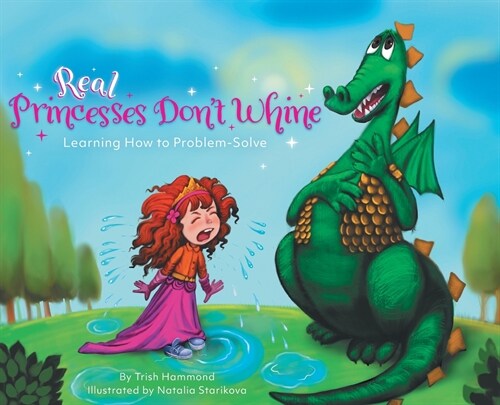 Real Princesses Dont Whine: Learning How to Problem-Solve (Hardcover)