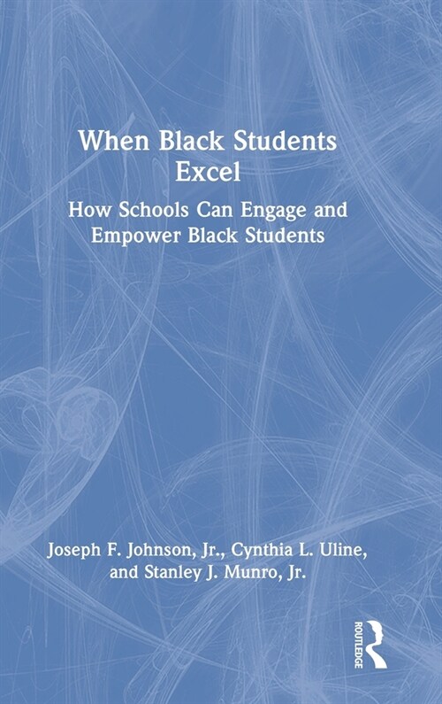 When Black Students Excel : How Schools Can Engage and Empower Black Students (Hardcover)