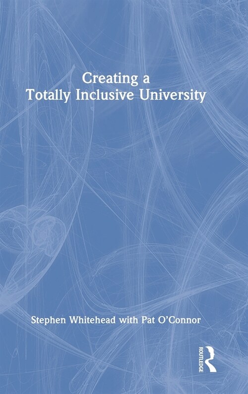 Creating a Totally Inclusive University (Hardcover)