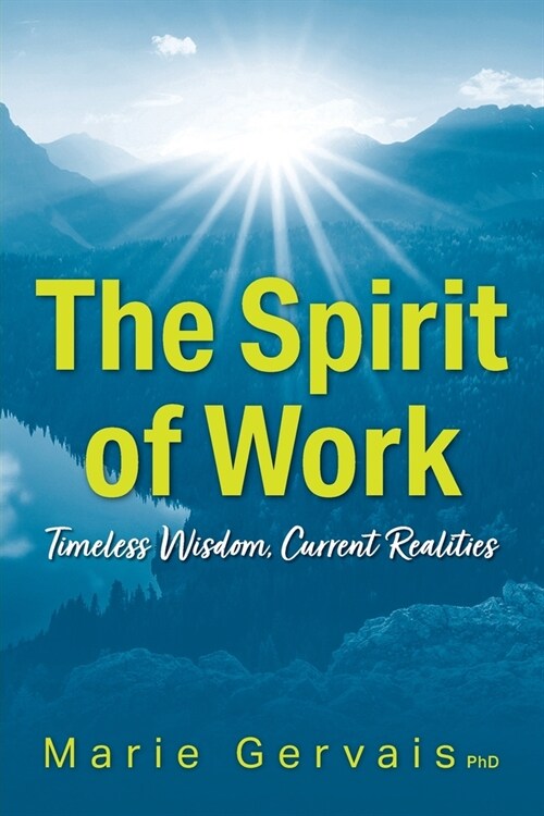 The Spirit of Work: Timeless Wisdom, Current Realities (Paperback)