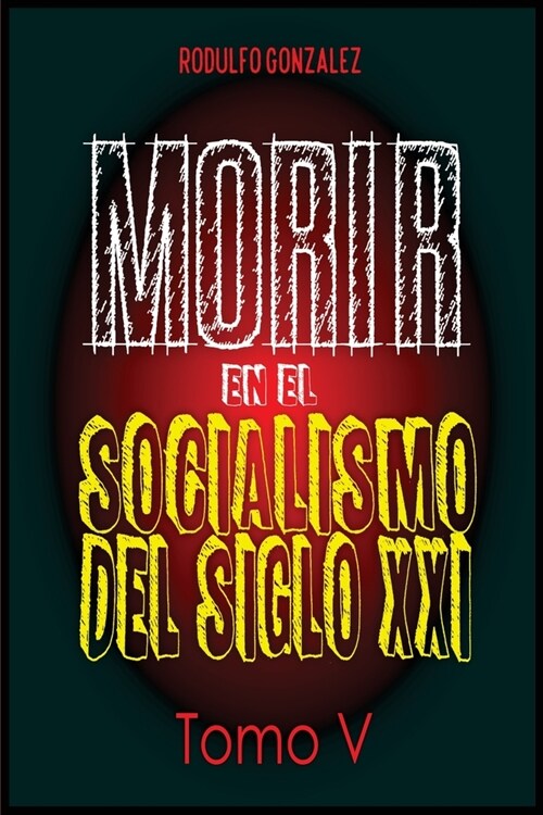 Morir en el Socialismo del Siglo XXI: Tomo V (Paperback)