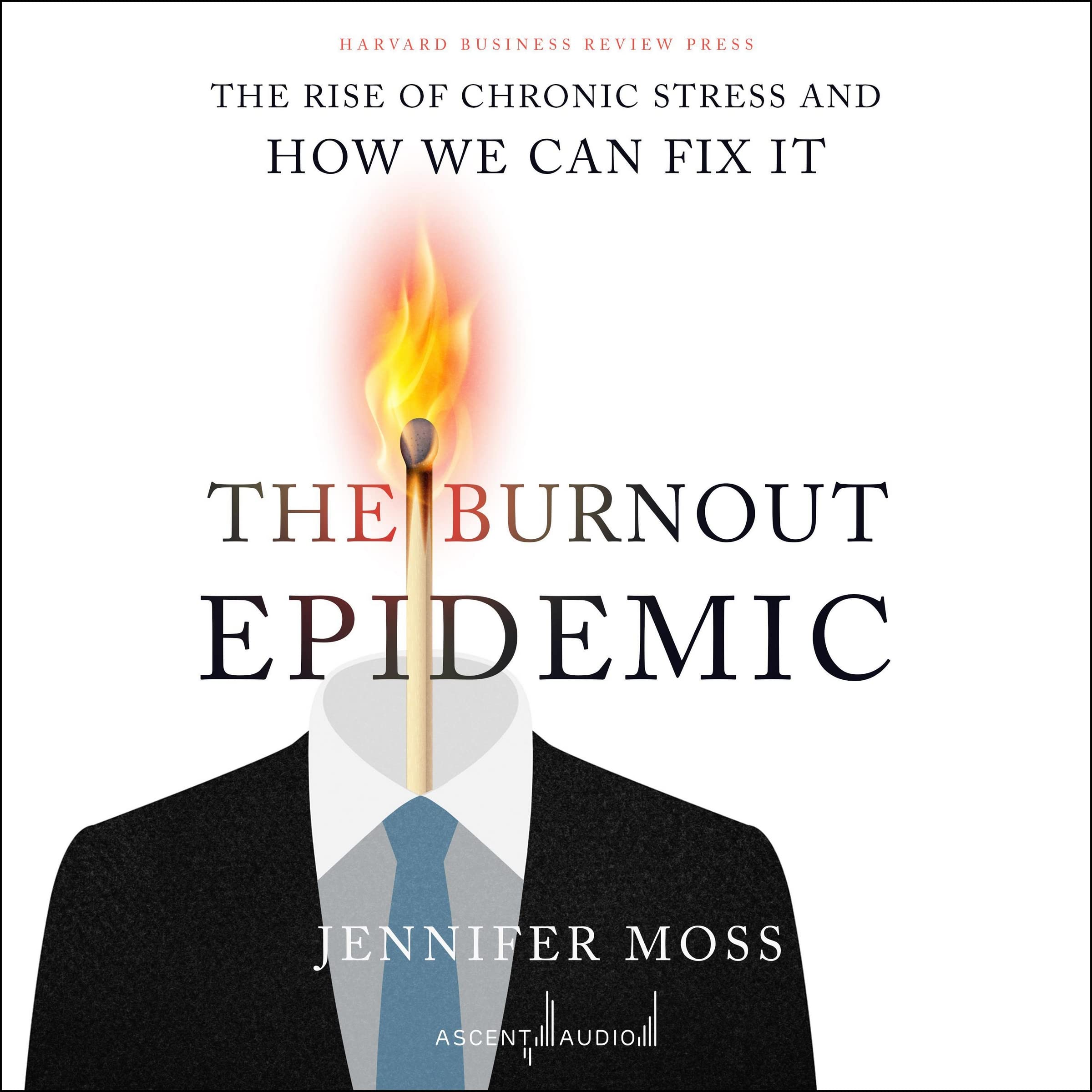 The Burnout Epidemic: The Rise of Chronic Stress and How We Can Fix It (MP3 CD)