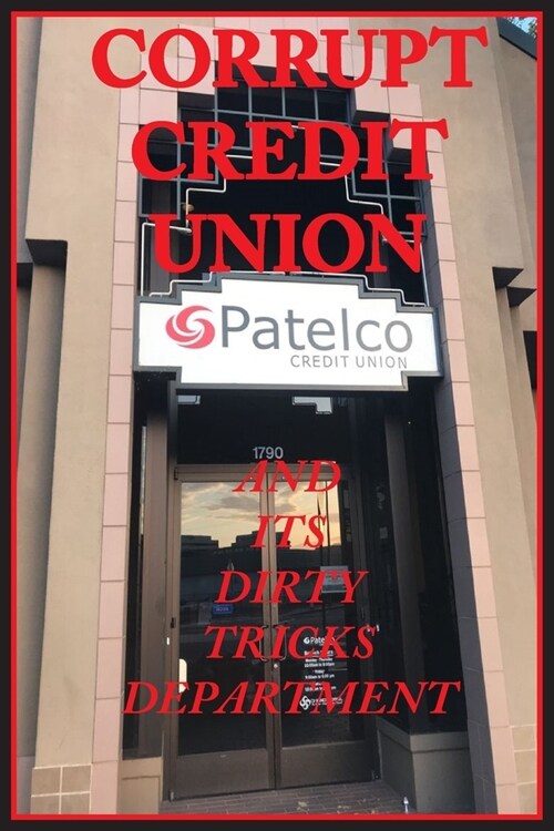 Patelco, Corrupt Credit Union: And Its Dirty Tricks Department (Paperback)