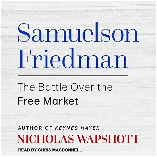 Samuelson Friedman: The Battle Over the Free Market (MP3 CD)