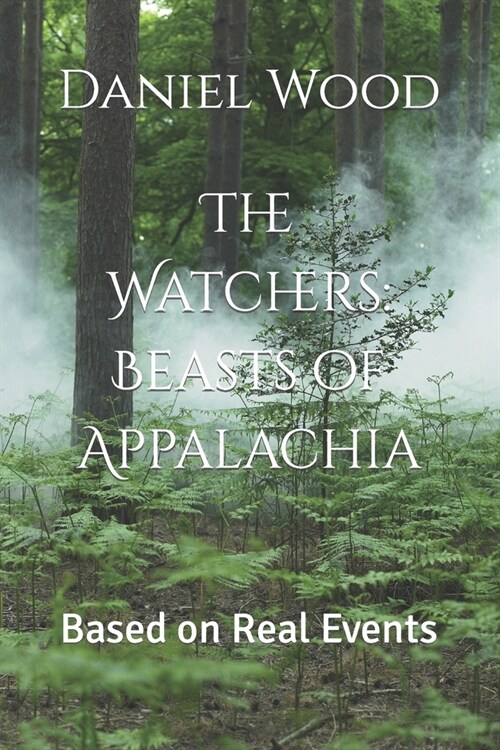 The Watchers: Beasts of Appalachia: Based on Real Events (Paperback)