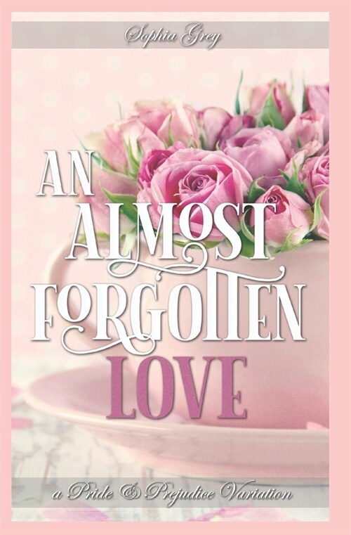 An Almost Forgotten Love: A Pride and Prejudice Variation (Paperback)