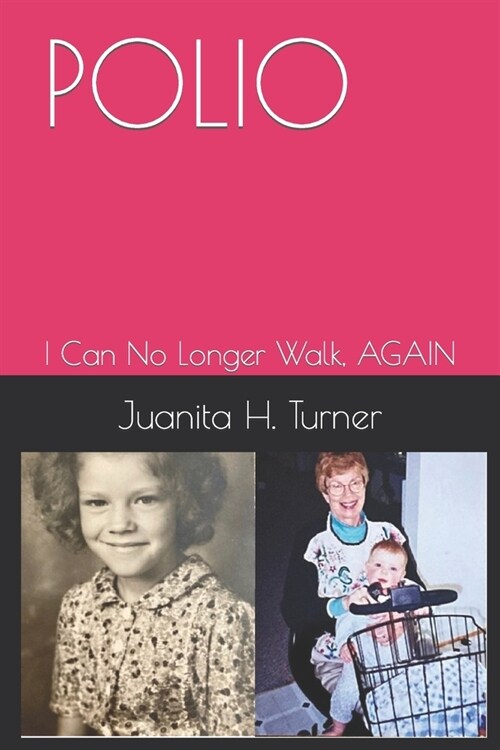 Polio: I Can No Longer Walk, AGAIN (Paperback)