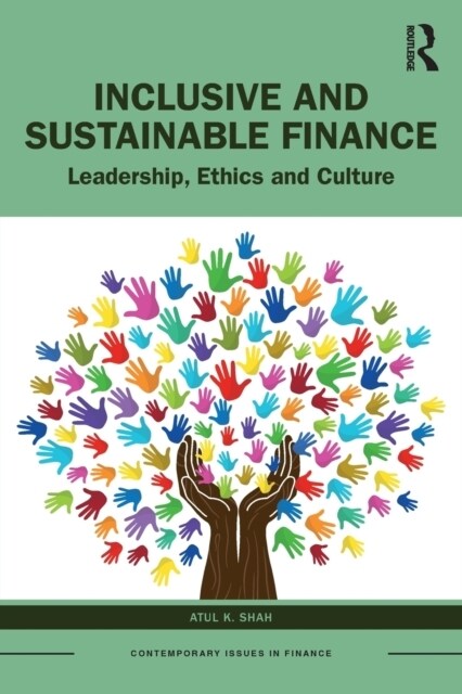 Inclusive and Sustainable Finance : Leadership, Ethics and Culture (Paperback)