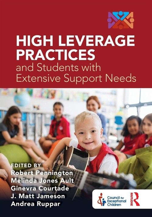 High Leverage Practices and Students with Extensive Support Needs : A Co-publication with the Council for Exceptional Children (Paperback)