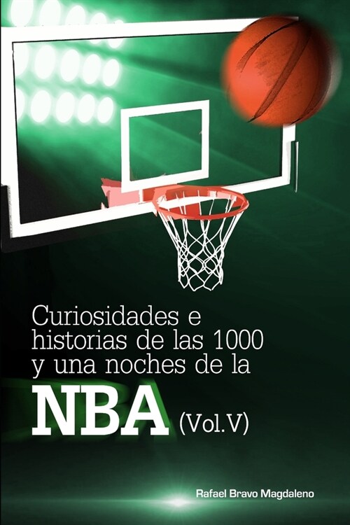 Curiosidades e historias de las 1000 y una noches de la NBA (Vol. V) (Paperback)