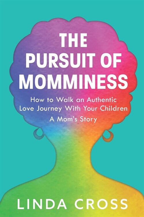 The Pursuit of Momminess: How to Walk an Authentic Journey With Your Children (Paperback)
