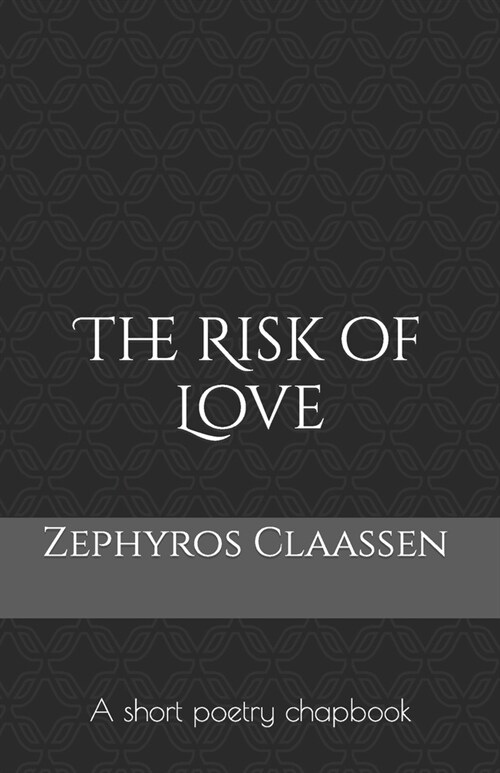 The Risk of Love: A short poetry chapbook (Paperback)