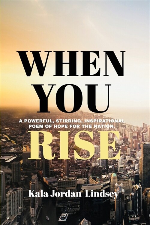 When You Rise: A Powerful, Stirring, Inspirational Poem of Hope for the Nation: When You Rise (Paperback)