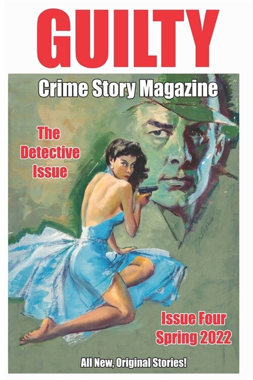 Guilty Crime Story Magazine: Issue 004 - Spring 2022 (Paperback)