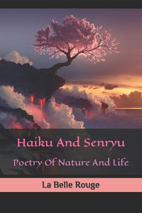 Haiku And Senryu: Poetry Of Nature And Life (Paperback)