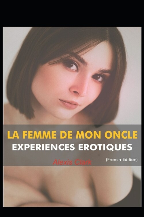 LA FEMME DE MON ONCLE EXPERIENCES EROTIQUES (French Edition) (Paperback)