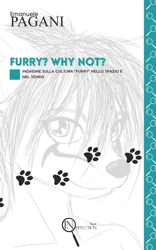 Furry? Why Not?: Indagine sulla cultura Furry nello spazio e nel tempo (Paperback)