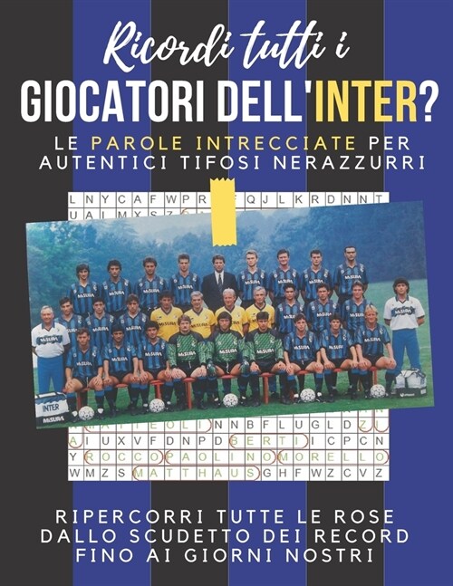 Ricordi tutti i giocatori dellInter?: Le parole intrecciate per autentici tifosi nerazzurri (Paperback)