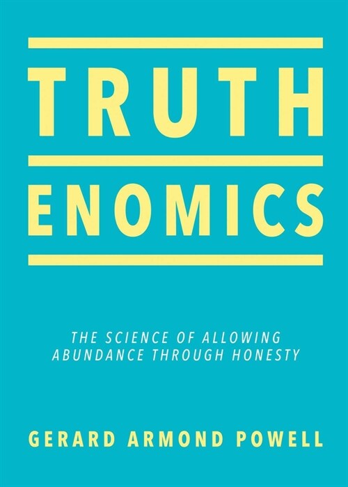 Truthenomics: The Science of Allowing Abundance Through Honesty (Paperback)