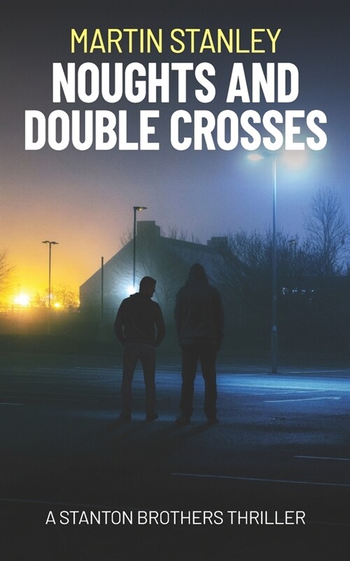 Noughts and Double Crosses: A Stanton Brothers thriller (Paperback)