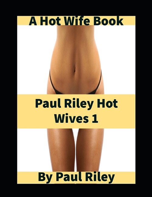 Paul Riley Hot Wives 1 (Paperback)