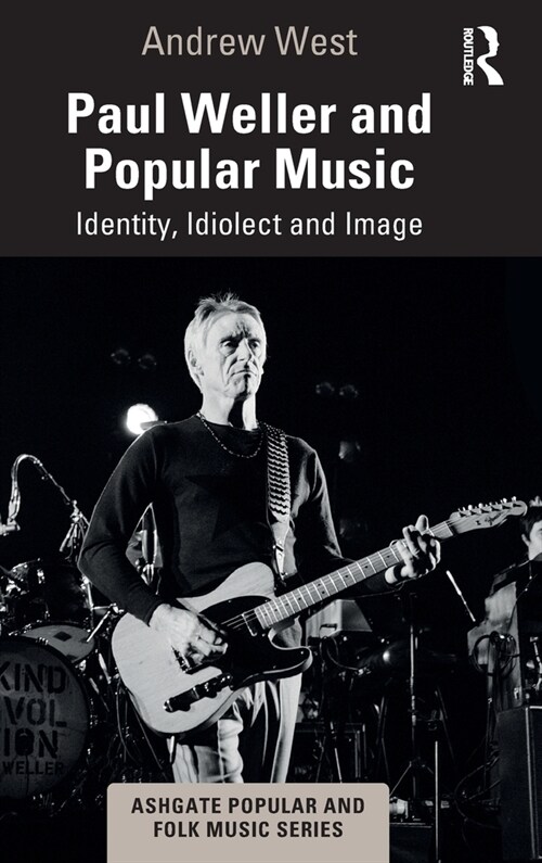 Paul Weller and Popular Music : Identity, Idiolect and Image (Hardcover)