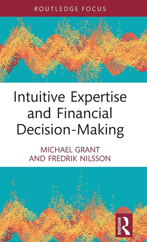 Intuitive Expertise and Financial Decision-Making (Hardcover)