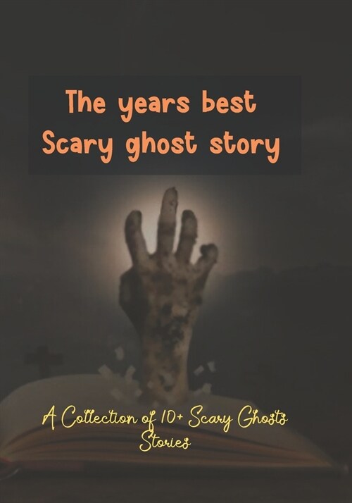 The years best Scary ghost story: A Collection of 10+ Scary Ghosts Stories (Paperback)