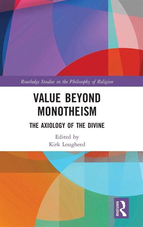 Value Beyond Monotheism : The Axiology of the Divine (Hardcover)