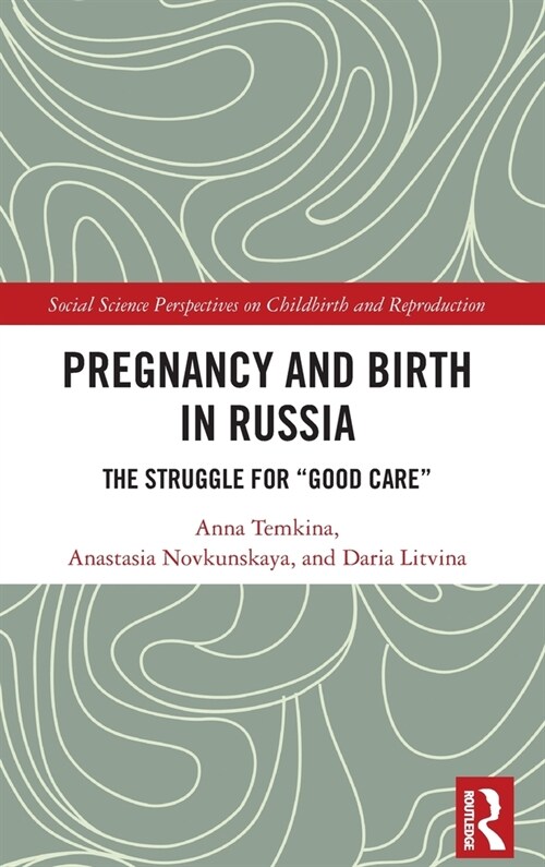 Pregnancy and Birth in Russia : The Struggle for Good Care (Hardcover)